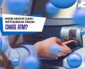 How much can I withdraw from Chase ATM
